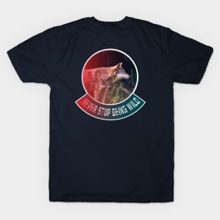 Never stop being wild T-Shirt